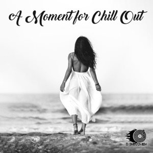 A Moment for Chill Out - Relax & Leave All the Tension Behind You