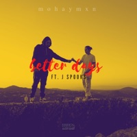 Better Days (feat. J Spooks) - Single - mohaymxn