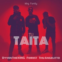 Tu Taita (feat. Forest & Thu Angelitto) - Single - Dyven the King
