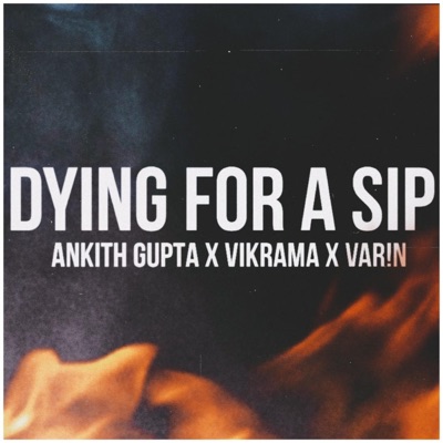 Dying for a Sip (feat. VAR!n & Vikrama) - Single