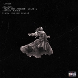 Ligeia (feat. Mic Jackson, Charlie Wolfe, Tragedy Monroe & Khezie Beats) Cinoevil