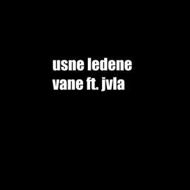 Usne Ledene (feat. JVLA) VANE