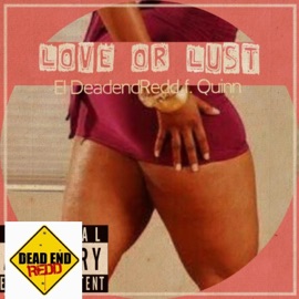 Love or Lust (feat. Quinn Dukes) Deadend Redd