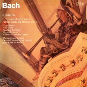 Bach: Der Himmel lacht, die Erde jubilieret & Erfreut euch, ihr Herzen