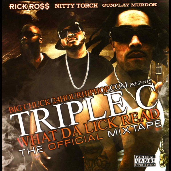 Triple C What Da Lick Read - Rick Ross, Nitty Torch & Gunplay Murdok