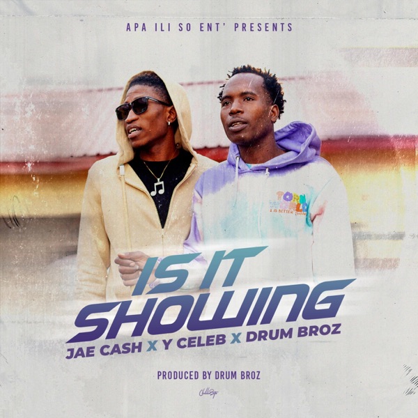 Is It Showing (feat. Y Celeb & Drum Broz)