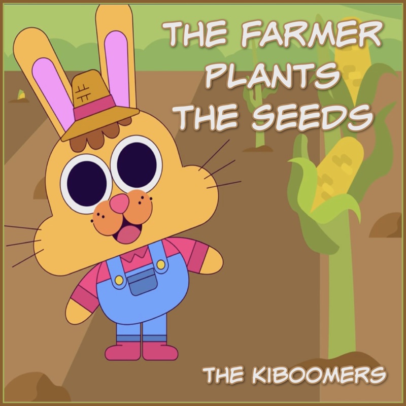 The Kiboomers The Farmer Plants The Seeds The Farmer Plants the Seeds - The Kiboomers: Song Lyrics, Music Videos
