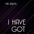 I HAVE GOT