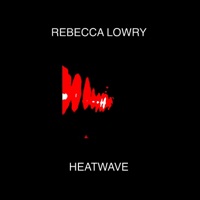 Heatwave - Single - Rebecca Lowry