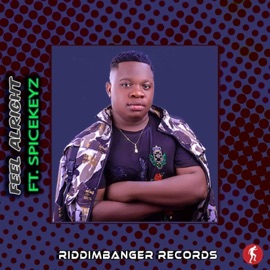 Feel Alright (feat. Spicekeyz) Riddimbanger