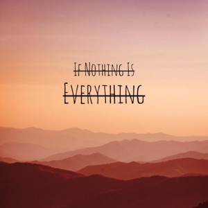 If Nothing Is Everything (Deluxe)