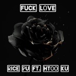 Fuck Love (feat. Htoo Ku) - Single