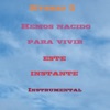 Hemos nacido para vivir este instante (Instrumental Version)