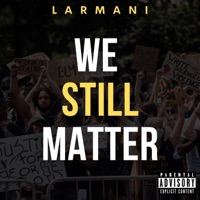 We Still Matter - Single - Larmani