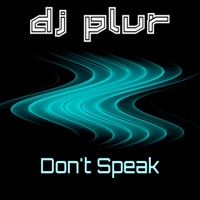 Don't Speak - Single - DJ P.L.U.R.