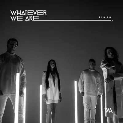Listen to Limbo by WHATEVER WE ARE