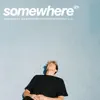 Stream & download Somewhere (feat. Gus Dapperton) - Single