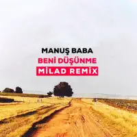 BENI DUSUNME ( MILAD REMIX ) — MANUS BABA