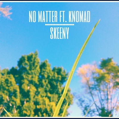 No Matter (feat. Knomad) - Single