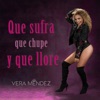 Que sufra, que chupe y que llore - Single