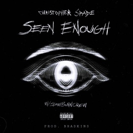 Seen Enough (feat. SlowBurnCrew) Christopher Spade