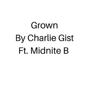 Grown (feat. Midnite B)