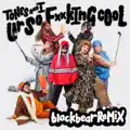 Ur So F**kInG cOoL (blackbear Remix)