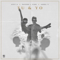 Tú y Yo (feat. Azzy A & Packer Luther King) - Single - Angel C