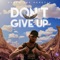 Don't Give Up - Derek the Heretik lyrics