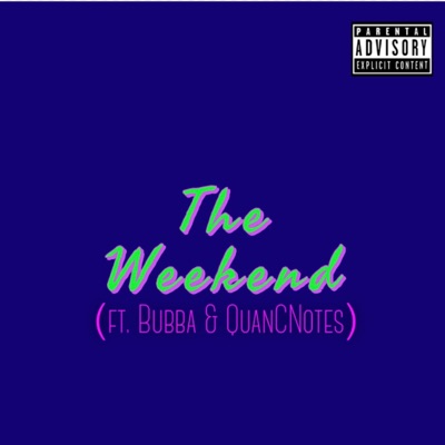 The Weekend (feat. Bubba & Quancnotes) - Single