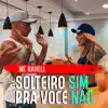 Stream & download Solteiro Sim pra Você Não - Single