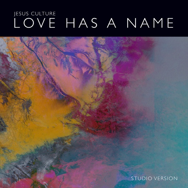 Love Has a Name (Studio Version) [feat. Kim Walker-Smith] - Single - Jesus Culture