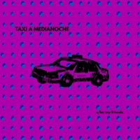TAXI A MEDIANOCHE - Single - Q FOR MY FRIENDS