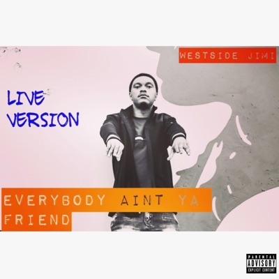 Everybody Ain't Ya Friend (Live) - Single