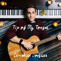 Tip of My Tongue - Single - Christian Douglas