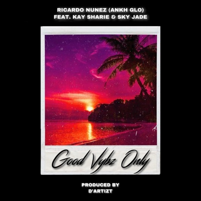 GoodVybzOnly (feat. Kay Sharie & Sky Jade) - Single