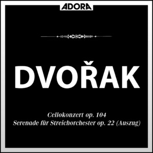 Dvořák: Cellokonzert, Op. 104 - Serenade, Op. 22 (Auszug)