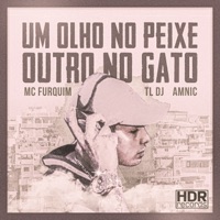 Um Olho no Peixe, Outro no Gato - Single - MC Furquim, TL DJ & Amnic