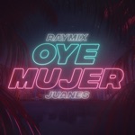 Raymix & Juanes - Oye Mujer