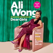 audiobook Dear Girls: Intimate Tales, Untold Secrets & Advice for Living Your Best Life (Unabridged) - Ali Wong