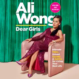 Dear Girls: Intimate Tales, Untold Secrets & Advice for Living Your Best Life (Unabridged)