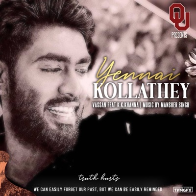 Yennai Kollathey (feat. K. K. Khanna) [Truth Hurts] - Single