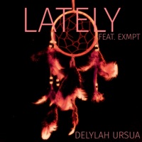 Lately (feat. EXMPT) - Single - Delylah