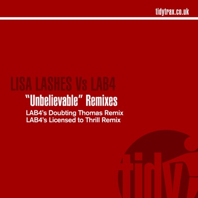 Unbelievable (Remixes) [Lisa Lashes vs. Lab4] - EP