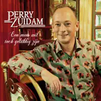 Perry Zuidam — Een mens wil toch gelukkig zijn
