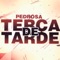 Terça de Tarde (feat. Pedrosa) - Sadstation lyrics