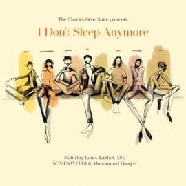 I Don't Sleep Anymore (feat. Rāms, Laliboi, MANGALISO ASI, SOMESAYFEDI & Muhammad Dawjee) The Charles Géne Suite