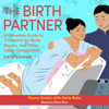 The Birth Partner: A Complete Guide to Childbirth for Dads, Partners, Doulas, and All Other Labor Companions (5th Edition) (Unabridged) - Penny Simkin & Katie Rohs