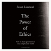 The Power of Ethics (Unabridged) - Susan Liautaud & Lisa Sweetingham