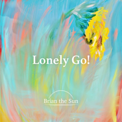 Brian the Sun - Lonely Go! (Anime Version)